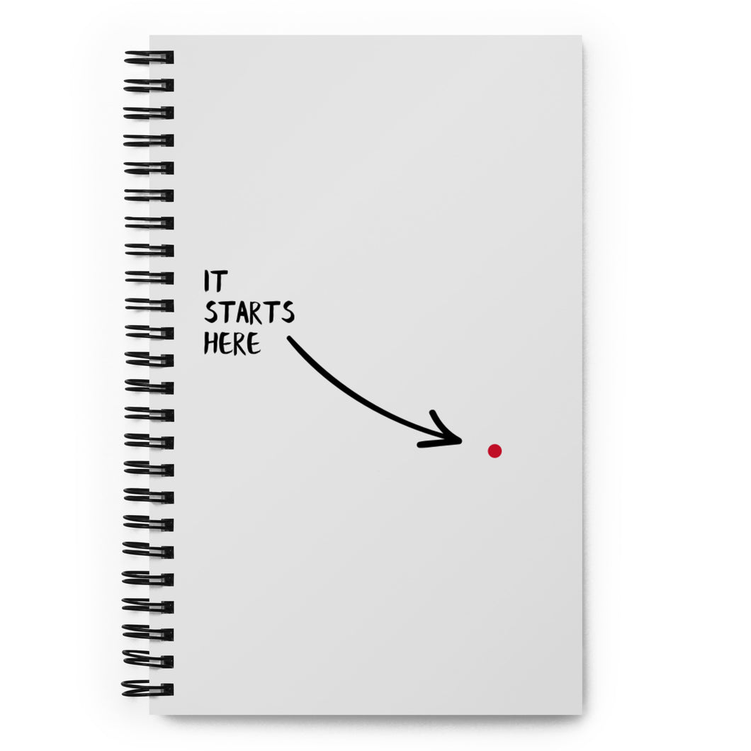 It Starts Here Spiral Notebook