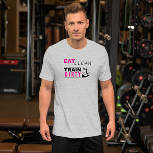 Eat Clean Train Dirty Unisex Tee