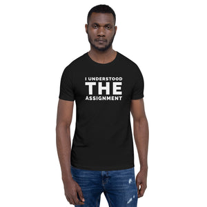 I Understood The Assignment Unisex Tee