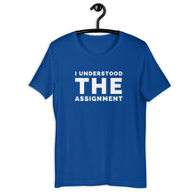 Load image into Gallery viewer, I Understood The Assignment Unisex Tee