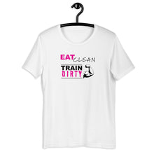 Load image into Gallery viewer, Eat Clean Train Dirty Unisex Tee