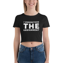 Load image into Gallery viewer, I Understood The Assignment Women’s Crop Tee