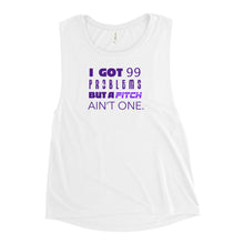 Load image into Gallery viewer, 99 Problems But A Pitch Ain&#39;t One Women&#39;s Muscle Tank