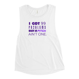99 Problems But A Pitch Ain't One Women's Muscle Tank