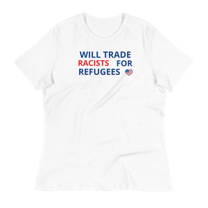 Trade Racists For Refugees Women's Relaxed Tee