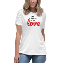 Load image into Gallery viewer, Do What You Love Women&#39;s Relaxed Tee